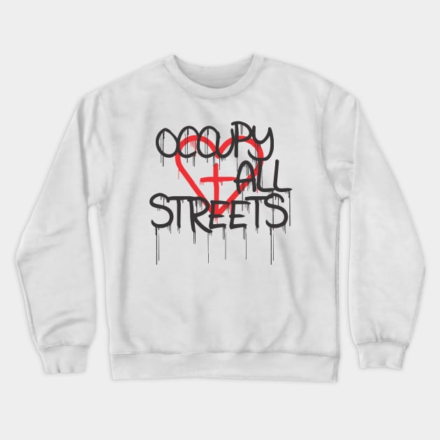 Occupy All Streets Crewneck Sweatshirt by InDaClutch